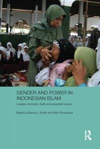 Cover image for Gender and Power in Indonesian Islam: Leaders, feminists, Sufis and pesantren selves