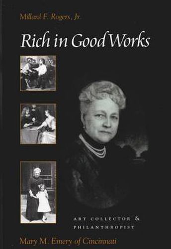 Cover image for Rich in Good Works: Mary M. Emery of Cincinnati