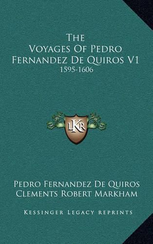 The Voyages of Pedro Fernandez de Quiros V1: 1595-1606