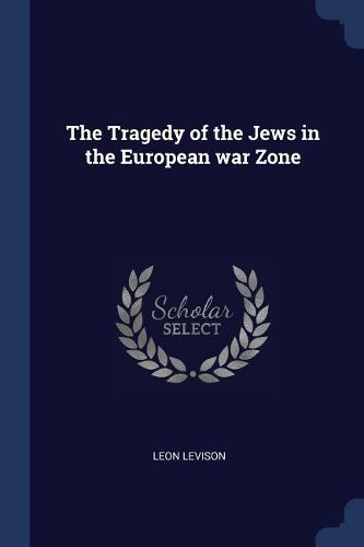 Cover image for The Tragedy of the Jews in the European War Zone