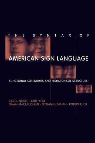 The Syntax of American Sign Language: Functional Categories and Hierarchical Structure