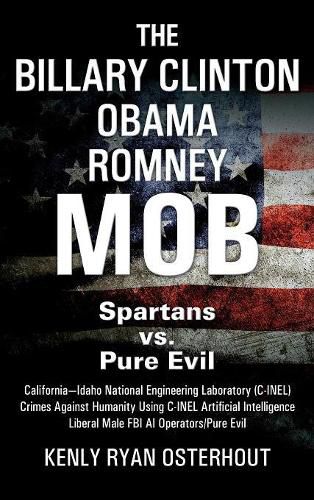 Cover image for The Billary Clinton Obama Romney MOB: Pure Evil vs. American Spartans