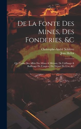 Cover image for De La Fonte Des Mines, Des Fonderies, &c