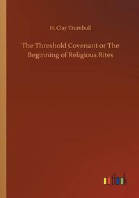 Cover image for The Threshold Covenant or The Beginning of Religious Rites