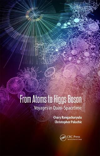 From Atoms to Higgs Bosons: Voyages in Quasi-Spacetime