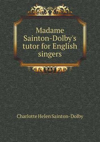 Cover image for Madame Sainton-Dolby's tutor for English singers