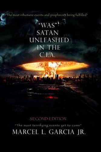 Cover image for Was  Satan Unleashed In The C.I.A.: Second Edition