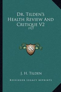 Cover image for Dr. Tilden's Health Review and Critique V2: 1927