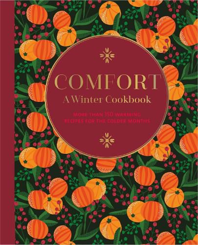 Cover image for Comfort: A Winter Cookbook: More Than 150 Warming Recipes for the Colder Months