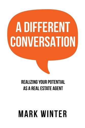 Cover image for A Different Conversation: Realizing Your Potential as a Real Estate Agent