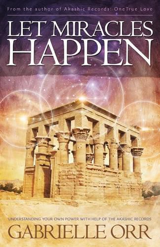 Cover image for Let Miracles Happen: Understanding Your Own Power with Help of the Akashic Records