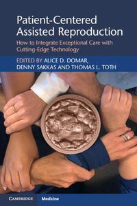 Cover image for Patient-Centered Assisted Reproduction: How to Integrate Exceptional Care with Cutting-Edge Technology