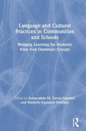 Cover image for Language and Cultural Practices in Communities and Schools: Bridging Learning for Students from Non-Dominant Groups