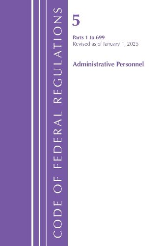 Cover image for Code of Federal Regulations, Title 05 Administrative Personnel 1-699, January 1, 2025