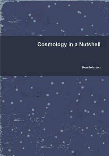 Cosmology in a Nutshell