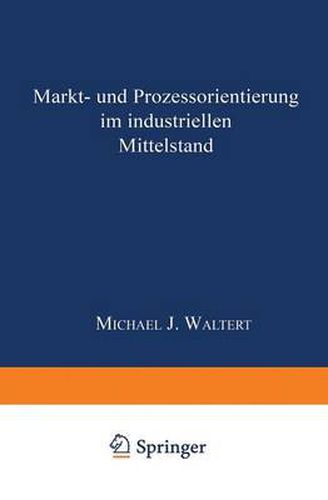 Cover image for Markt- Und Prozessorientierung in Mittelstandischen Industrieguterunternehmen