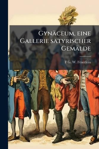 Cover image for GYN Ceum: Eine Gallerie Satyrischer Gem Lde