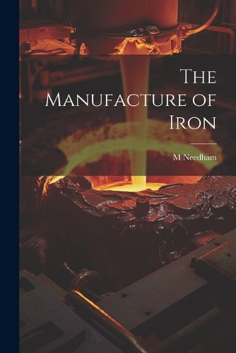 Cover image for The Manufacture of Iron