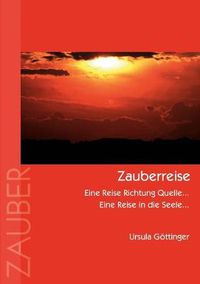 Cover image for Zauberreise: Eine Reise Richtung Quelle... Eine Reise in die Seele...