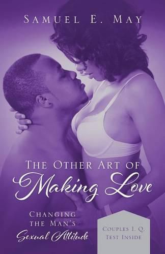 Cover image for The Other Art of Making Love: Changing The Man's Sexual Attitude