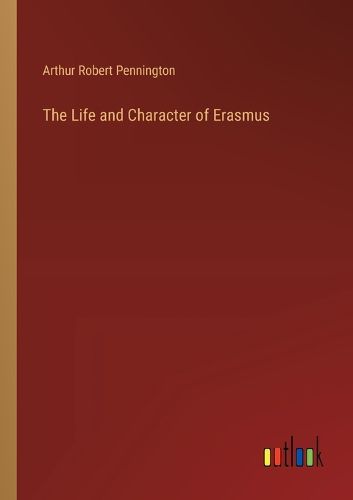 The Life and Character of Erasmus