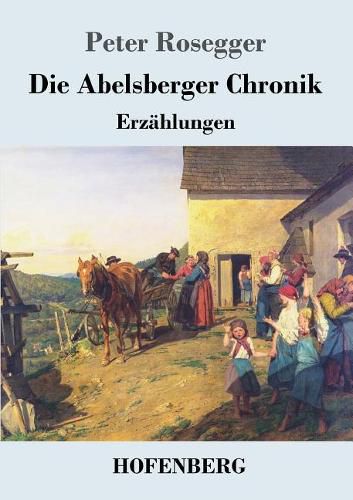 Die Abelsberger Chronik: Erzahlungen