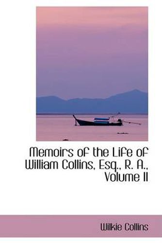 Cover image for Memoirs of the Life of William Collins, Esq., R. A., Volume II