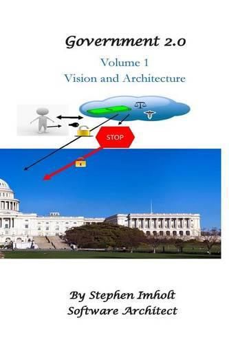 Cover image for Government 2.0 Volume 1 Vision and Architecture