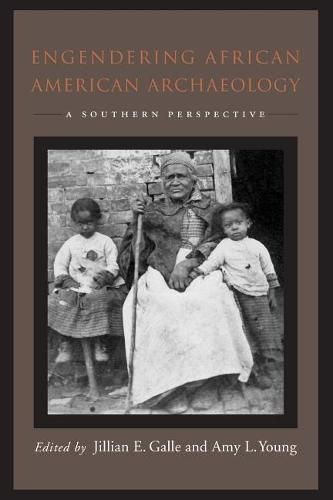 Engendering African American Archaeology: A Southern Perspective