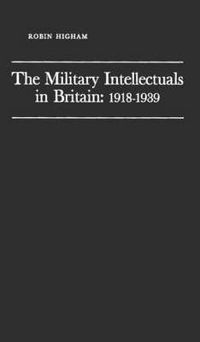 Cover image for The Military Intellectuals in Britain: 1918-1939