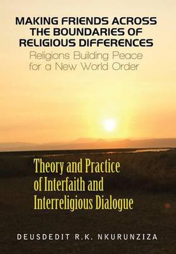 Cover image for Making Friends Across the Boundaries of Religious Differences: Religions Building Peace for a New World Order