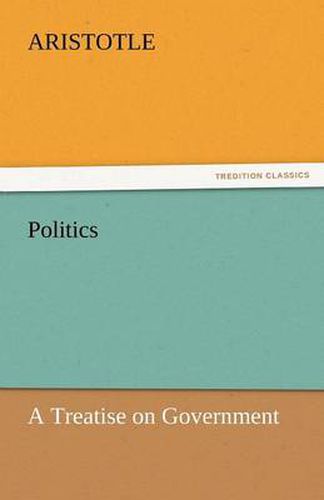 Cover image for Politics: A Treatise on Government