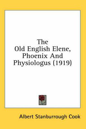 Cover image for The Old English Elene, Phoenix and Physiologus (1919)