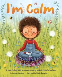 Cover image for I'm Calm: A book to help kids overcome anxiety and stressful situations
