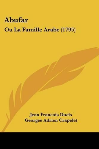 Cover image for Abufar: Ou La Famille Arabe (1795)