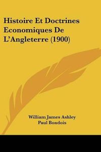 Cover image for Histoire Et Doctrines Economiques de L'Angleterre (1900)