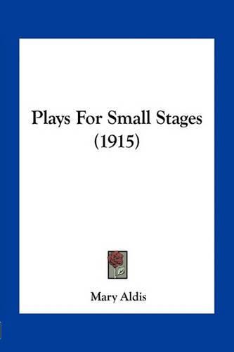 Cover image for Plays for Small Stages (1915)