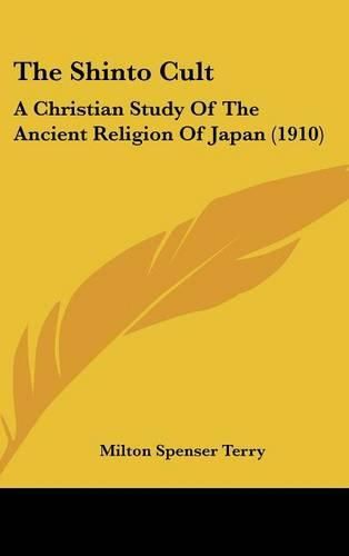 The Shinto Cult: A Christian Study of the Ancient Religion of Japan (1910)