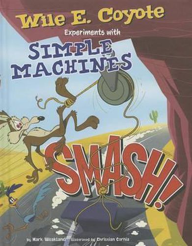 Cover image for Smash!: Wile E. Coyote Experiments with Simple Machines