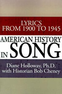 Cover image for American History in Song: Lyrics from 1900 to 1945