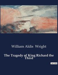 Cover image for The Tragedy of King Richard the Third