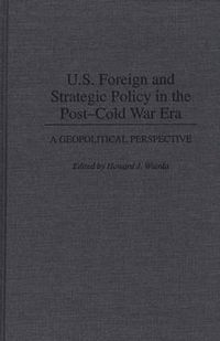 Cover image for U.S. Foreign and Strategic Policy in the Post-Cold War Era: A Geopolitical Perspective