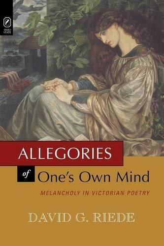 Cover image for Allegories of One's Own Mind: Melancholy in Victorian Poetry