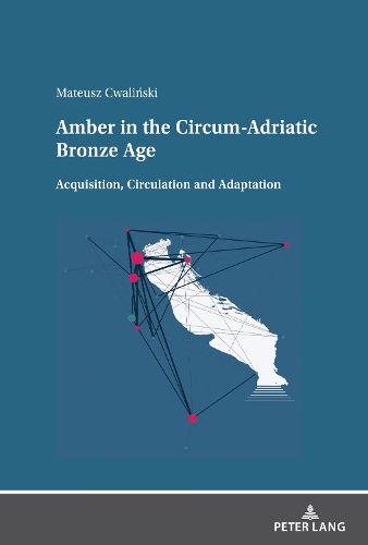 Cover image for Amber in the Circum-Adriatic Bronze Age