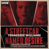 Cover image for A Streetcar Named Desire: A BBC Radio full-cast dramatisation