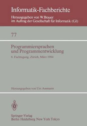 Cover image for Programmiersprachen und Programmentwicklung: 8. Fachtagung, Veranstaltet Vom Fachausschuss 2.1 Der GI Und Der Schweizer Informatiker Gesellschaft Zurich, 8./9. Marz, 1984