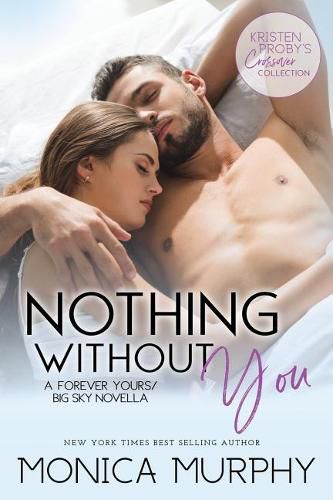 Cover image for Nothing Without You: A Forever Yours/Big Sky Novella