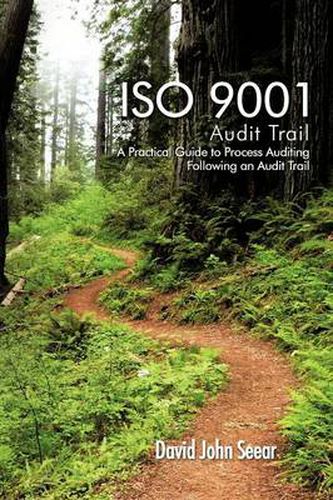 Cover image for ISO 9001 Audit Trail: A Practical Guide to Process Auditing Following an Audit Trail