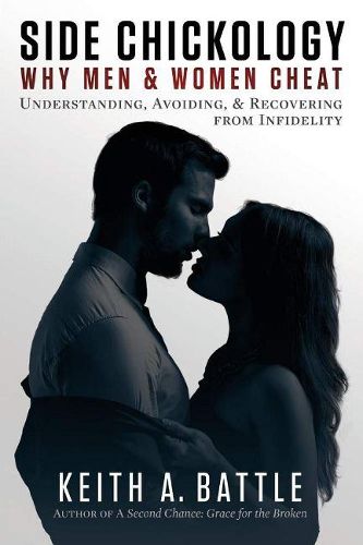 Cover image for Side Chickology: Why Men & Women Cheat: Understanding, Avoiding, & Recovering from Infidelity