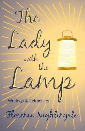 Cover image for The Lady with the Lamp - Writings & Extracts on Florence Nightingale